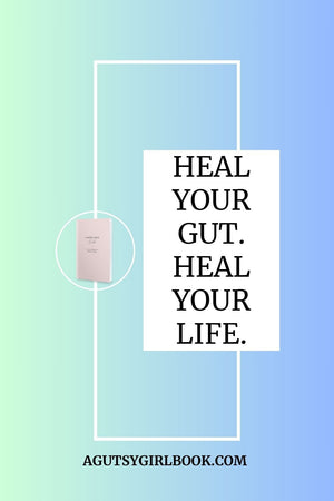 A Gutsy Girl's Bible: a 21-day approach to healing the gut [physical copy]