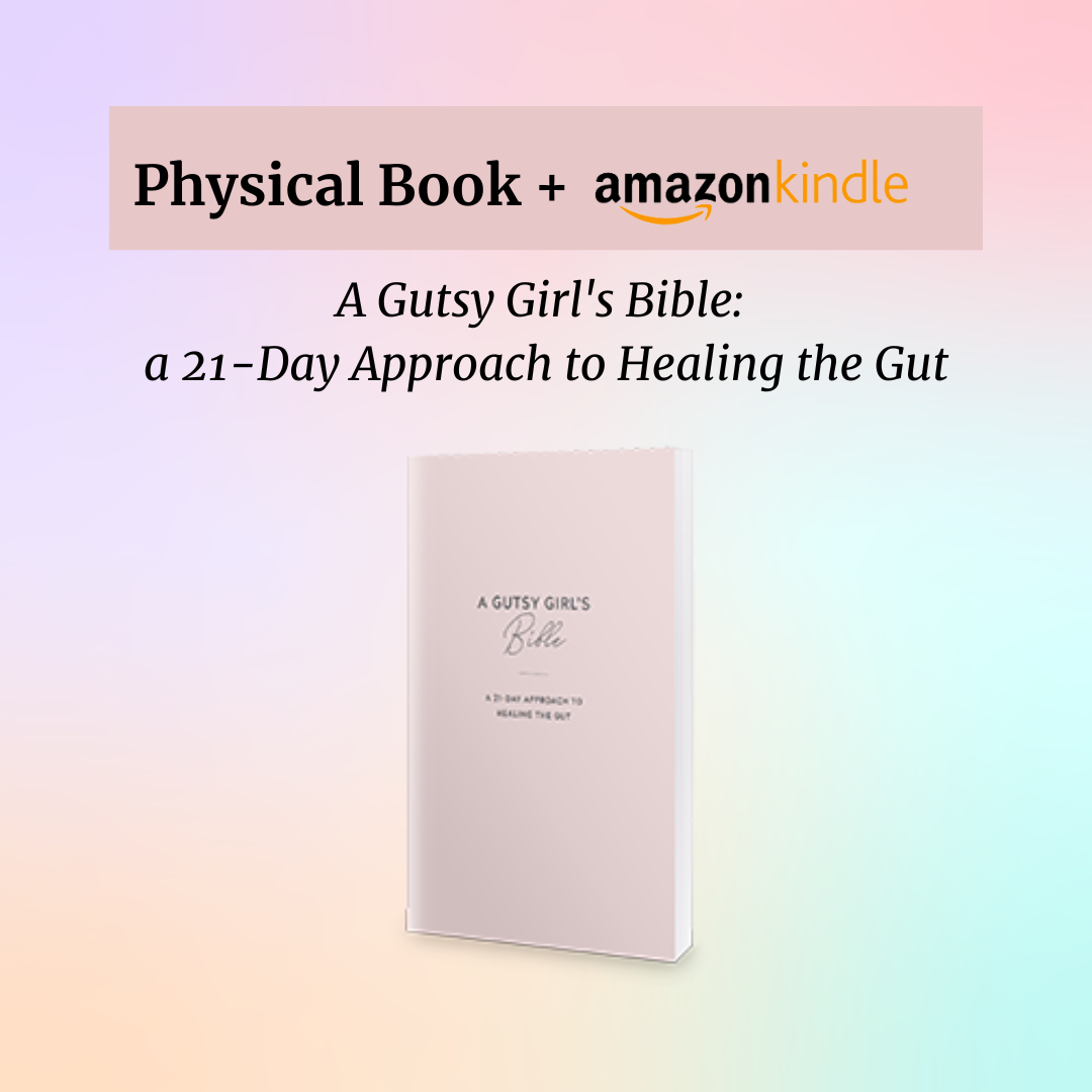 A Gutsy Girl's Bible: a 21-day approach to healing the gut [physical copy]